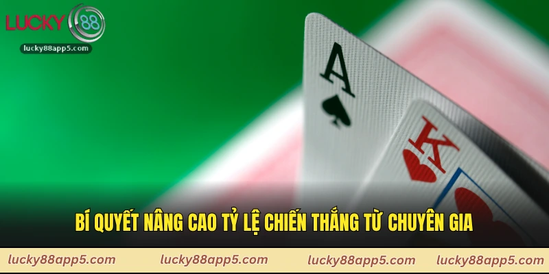 Bí quyết nâng cao tỷ lệ chiến thắng từ chuyên gia