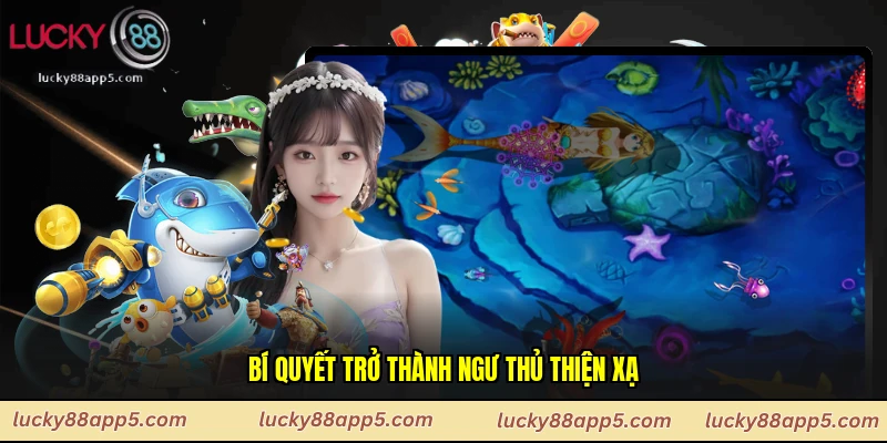 Bí quyết trở thành ngư thủ thiện xạ