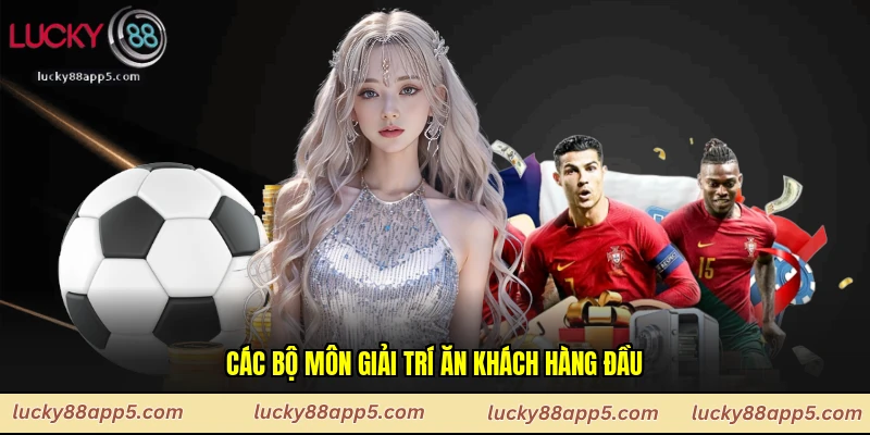 Các bộ môn giải trí ăn khách hàng đầu
