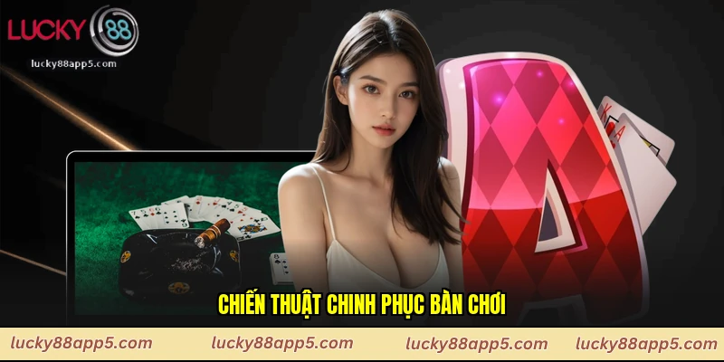 Chiến thuật chinh phục bàn chơi