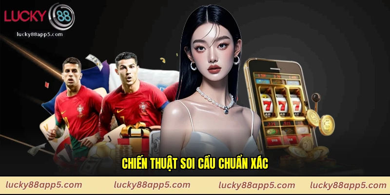 Chiến thuật soi cầu chuẩn xác