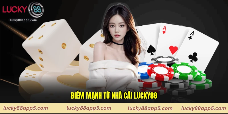Điểm mạnh từ nhà cái Lucky88