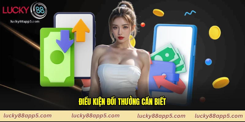 Điều kiện đổi thưởng cần biết