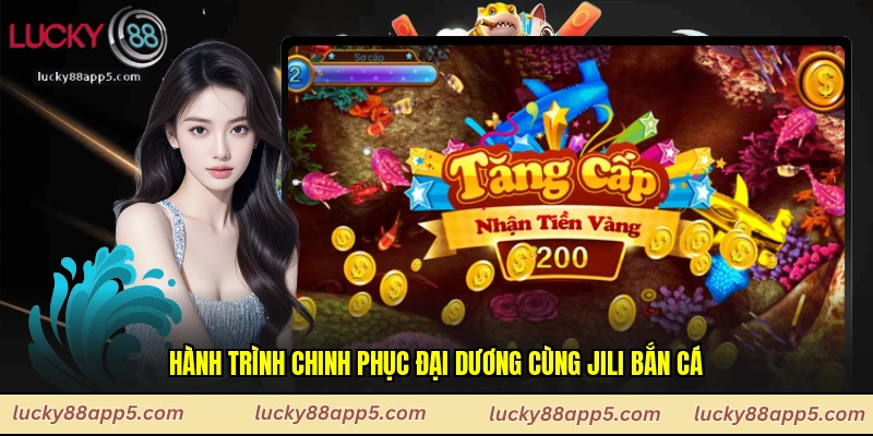 Hành trình chinh phục đại dương cùng Jili Bắn Cá