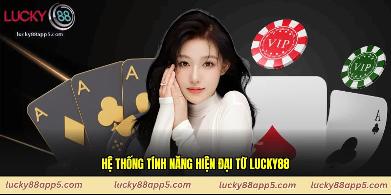 Hệ thống tính năng hiện đại từ Lucky88