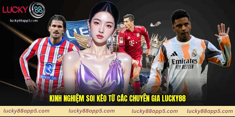 Kinh nghiệm soi kèo từ các chuyên gia Lucky88