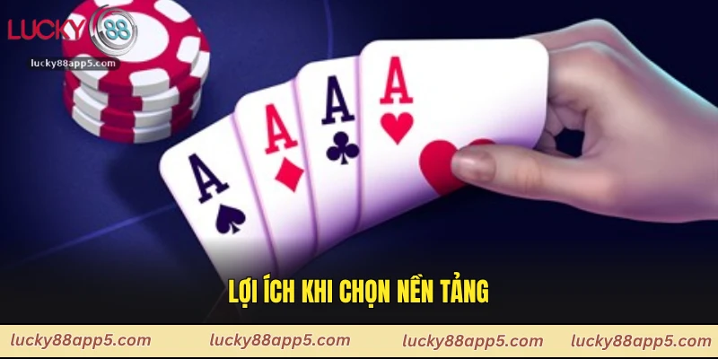 Lợi ích khi chọn nền tảng