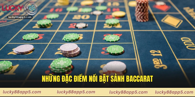 Những đặc điểm nổi bật sảnh Baccarat