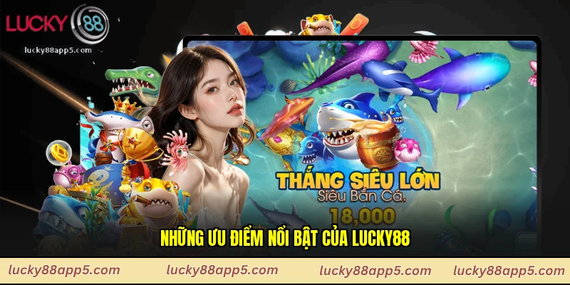 Những ưu điểm nổi bật của Lucky88