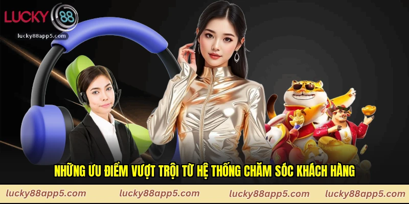 Những ưu điểm vượt trội từ hệ thống chăm sóc khách hàng