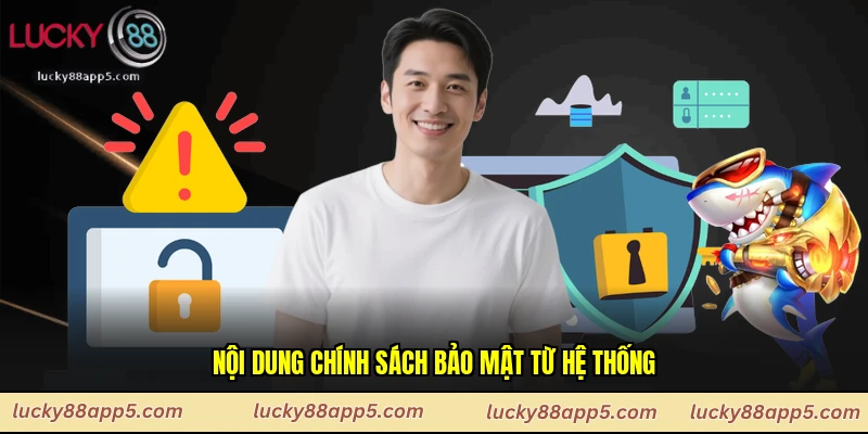 Nội dung chính sách bảo mật từ hệ thống