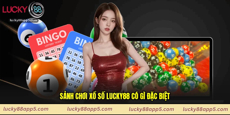 Sảnh chơi xổ số Lucky88 có gì đặc biệt
