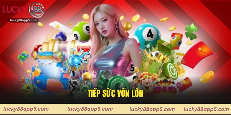 Tiếp sức vốn lớn