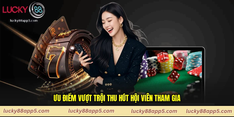 Ưu điểm vượt trội thu hút hội viên tham gia