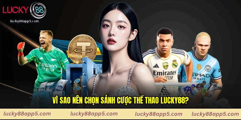 Vì sao nên chọn sảnh cược thể thao Lucky88?