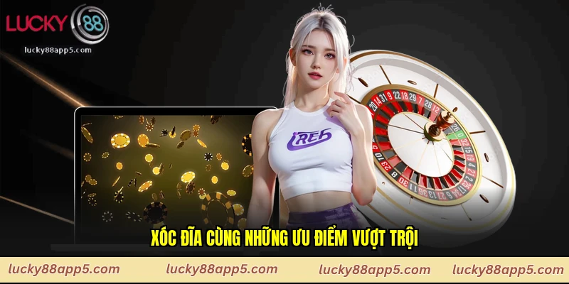 Xóc đĩa cùng những ưu điểm vượt trội